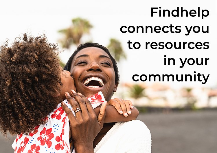 A woman and little girl smiling and hugging with text "Findhelp connects you to resources in your community"